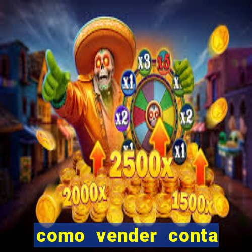 como vender conta de jogos